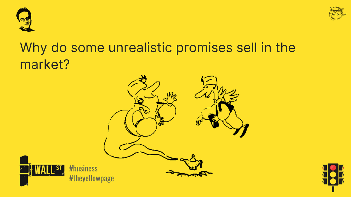 Why do some unrealistic promises sell in the market? | by Vipul ...