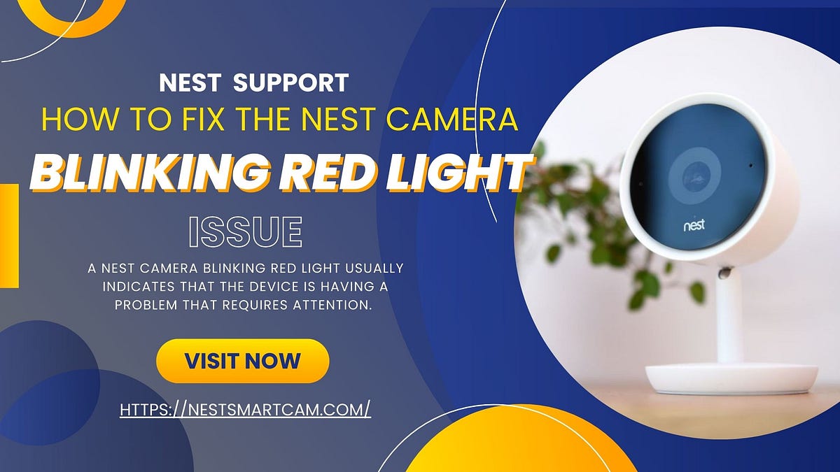 How to Fix the Nest Camera Blinking Red Light Issue? by Nestsmart