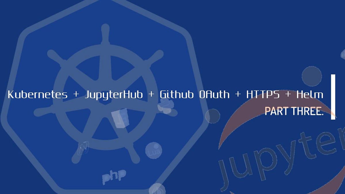 JupyterHub in Google’s Cloud Platform with Github OAuth and HTTPS using ...