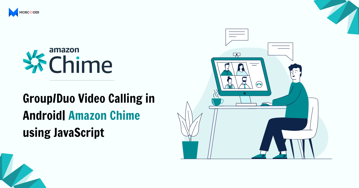 Group/Duo Video Calling in Android Amazon Chime using JavaScript by