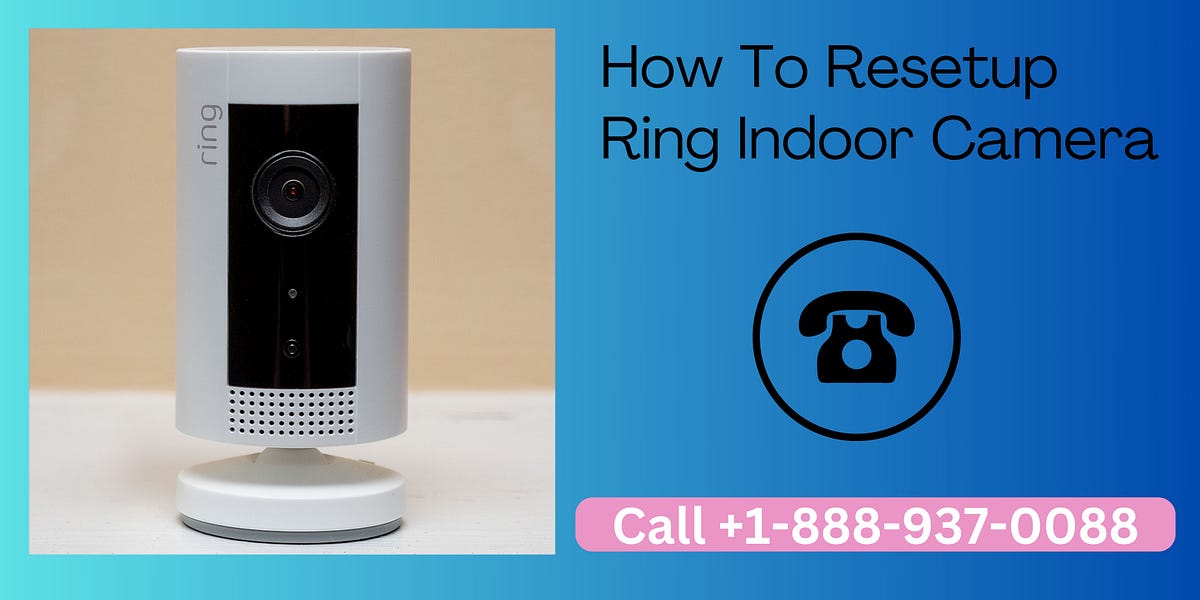 How To Resetup Ring Indoor Camera Call +18889370088 by