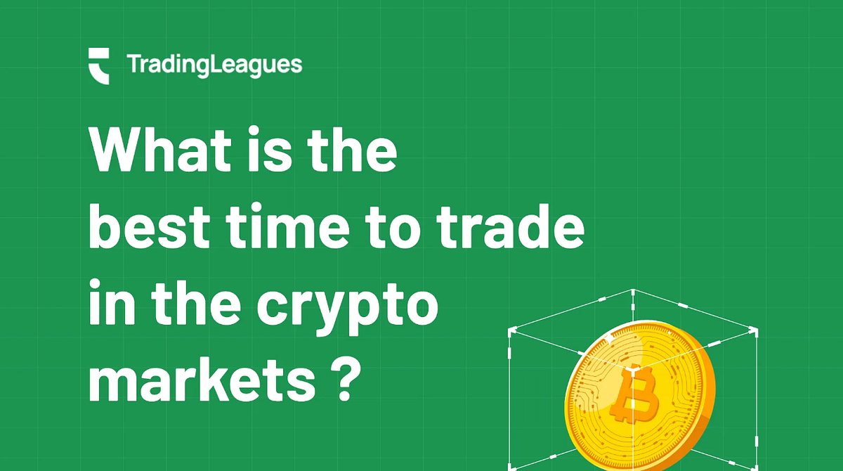 What is the best time to trade in the crypto markets? | by TradingLeagues |  Medium