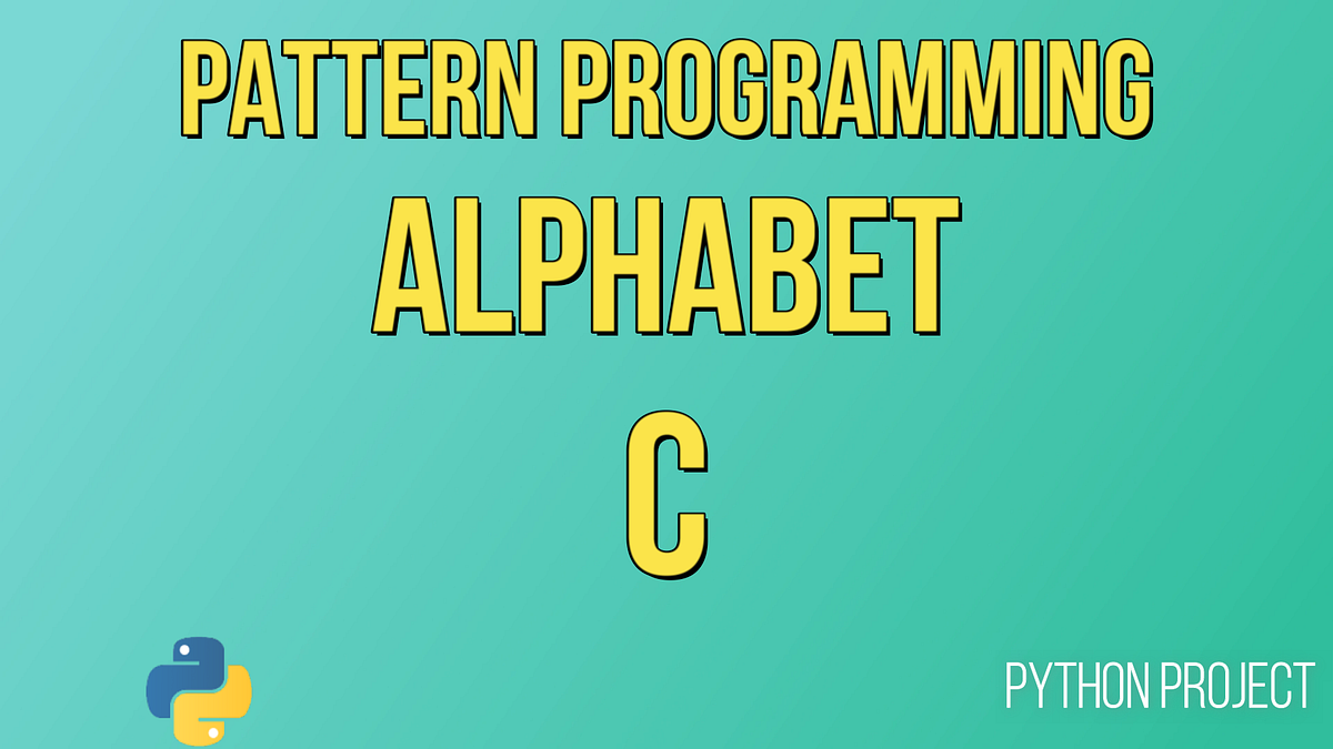 How to Print Alphabet C in Python? | by Developers Group | Python ...