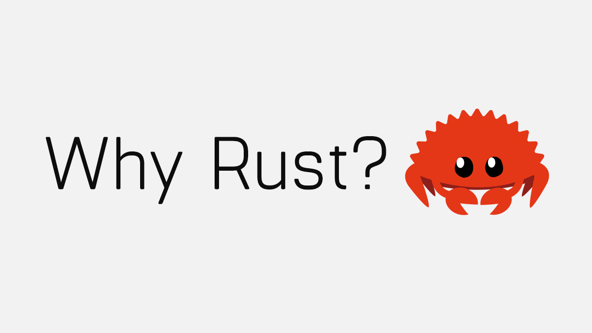 Why You Should Learn Rust. No seriously, it’s worth looking at. by