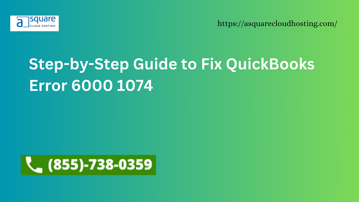 Step by step guide to fix quickbooks error 6000 1074 by adam henry