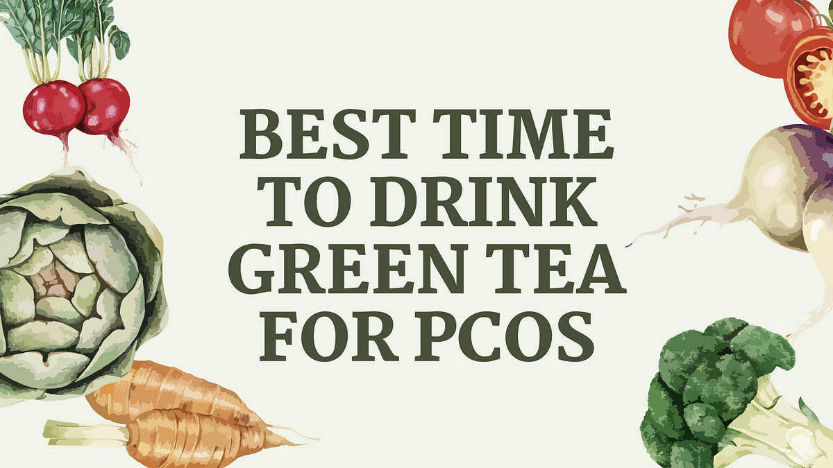 Best Tea To Drink For Pcos Best Time to Drink Green Tea for Pcos | by Teaaza | Feb, 2024 | Medium