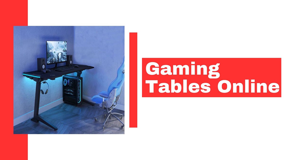 Reasons To Buy Gaming Tables Online by Farhad Alhashmi Dec, 2023