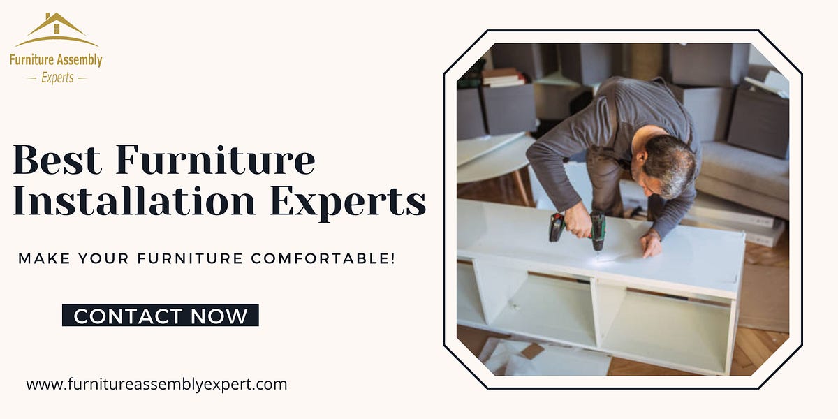 Best Furniture Installation Experts Furniture Assembly Expert