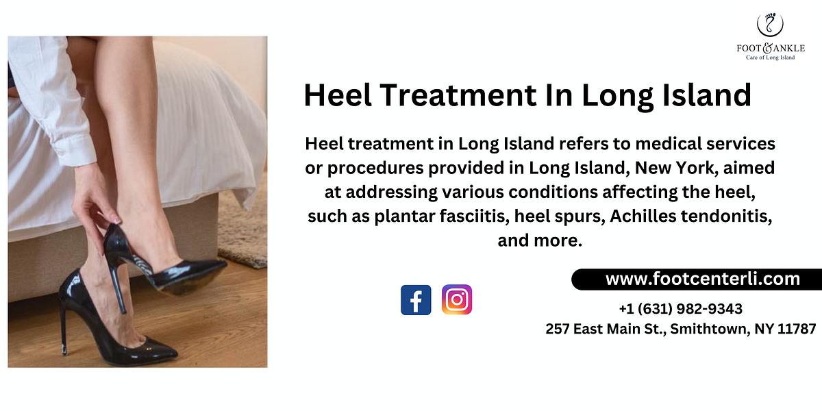 Heel Treatment In Long Island Foot & Ankle Care of Long Island Medium