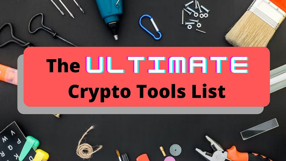 The Ultimate Crypto Tools List: 40 Free Resources | Medium
