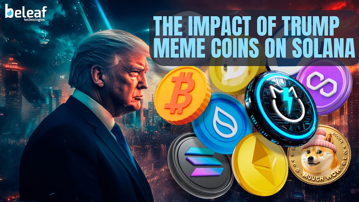 The impact of Trump meme coins on Solana