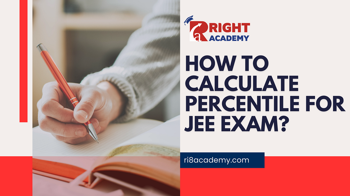 HOW TO CALCULATE PERCENTILE FOR JEE EXAM? RIGHT ACADEMY Medium