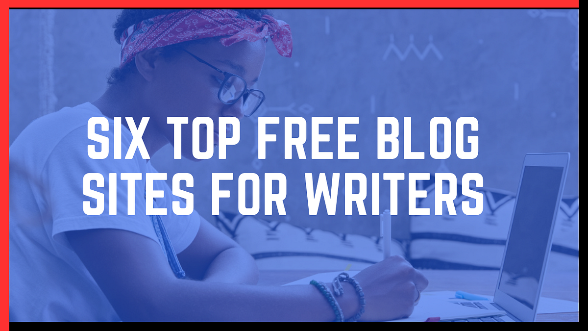 Six Top Free Blog Sites For Writers by Digital Marketing Pro Medium