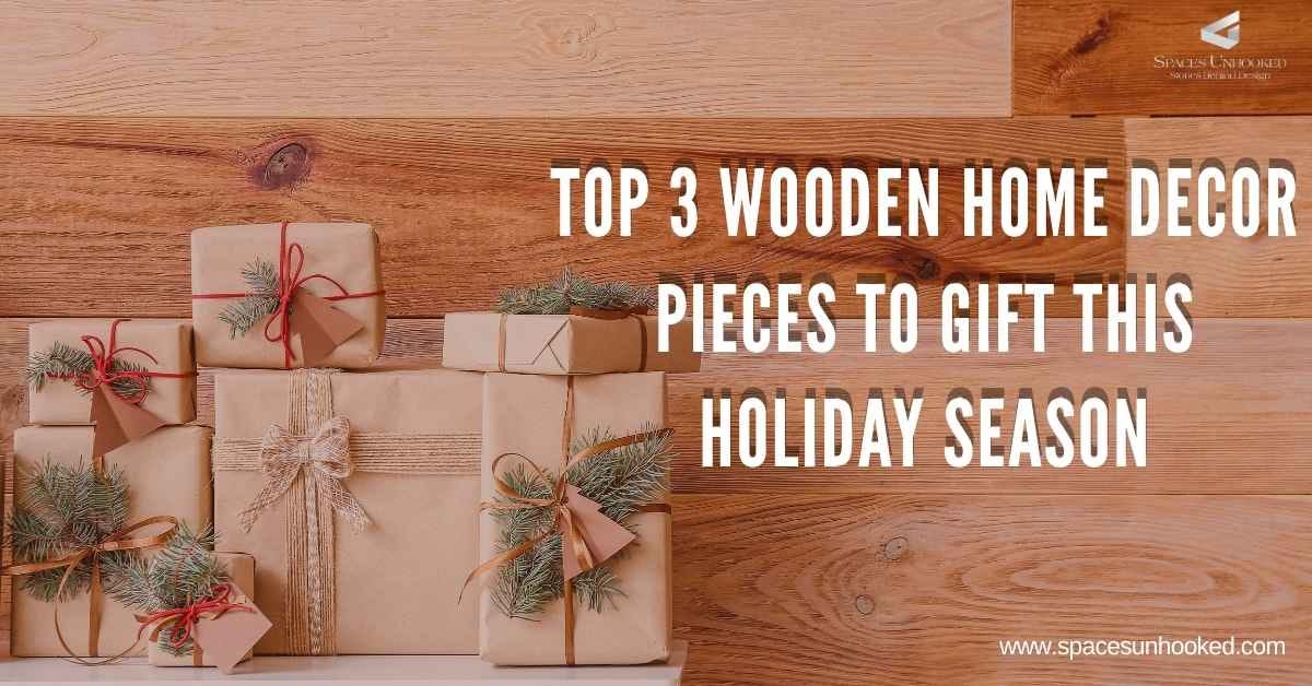 Top 3 Wooden Home Decor Pieces to Gift This Holiday Season