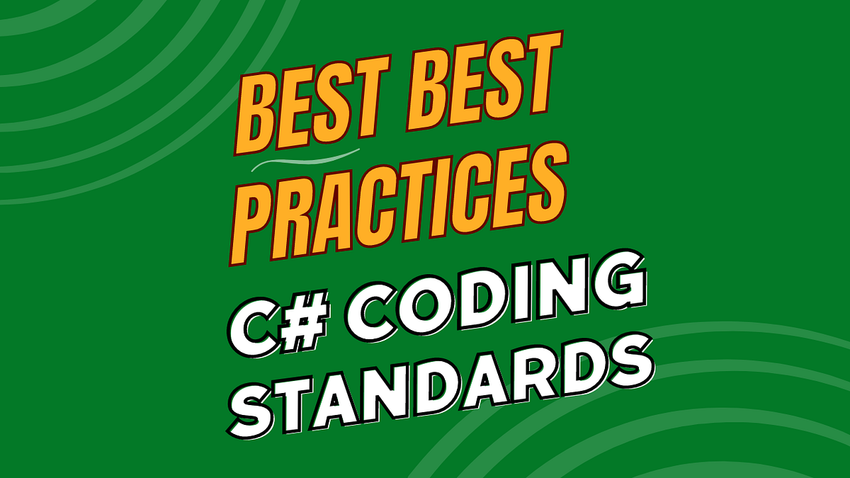 Best Practices — 2 — Unity 6.x Coding Standards C# | by Samuel Asher ...