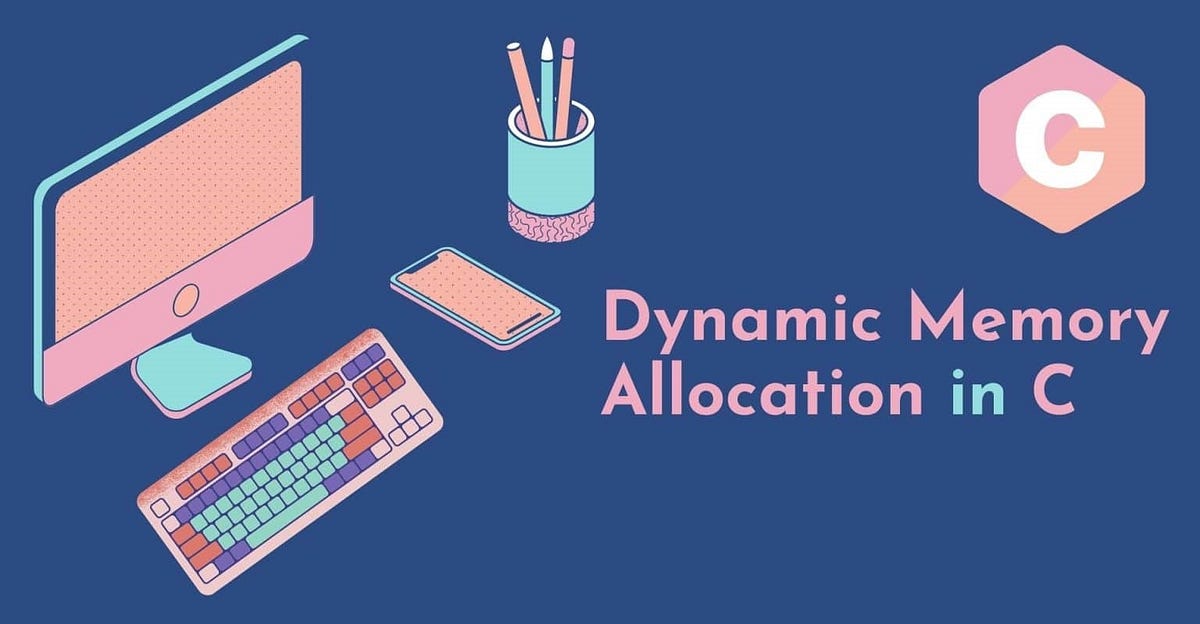 Dynamic memory management in “C” language. by Chandan Kumar Dash Medium