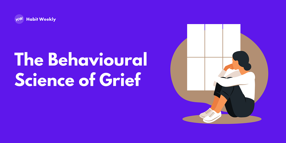 The Behavioural Science of Grief. Exploring grief from the lens of the