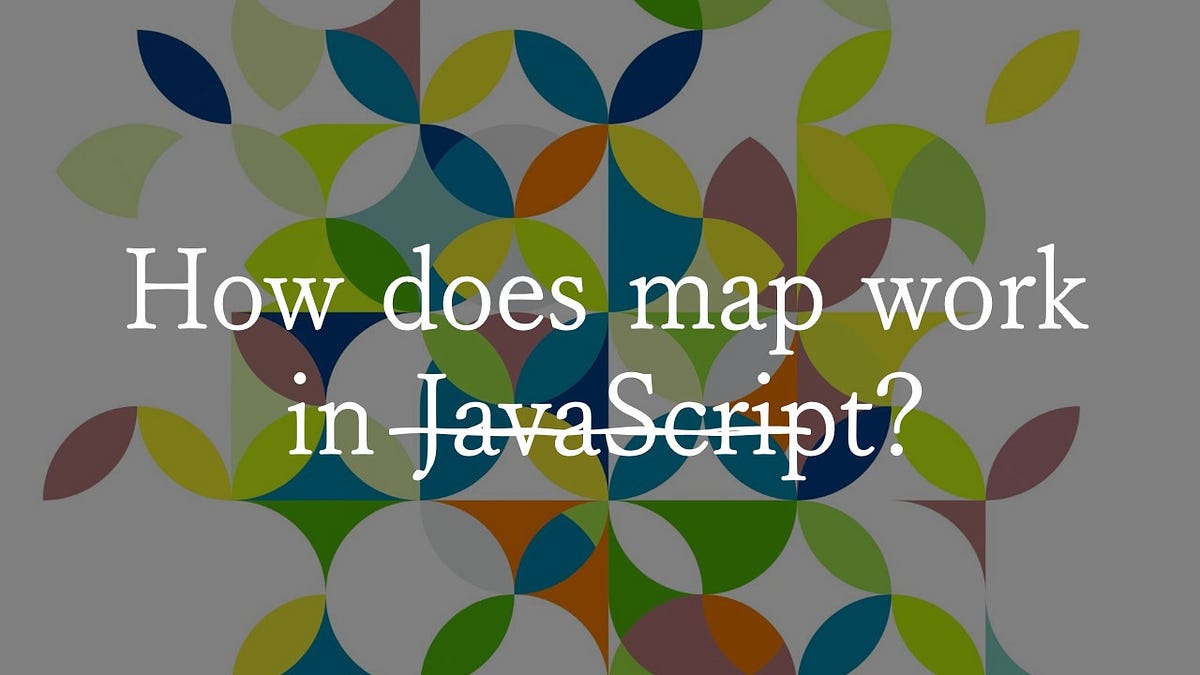How does map works in JavaScript? | by Vikram kadu | Medium