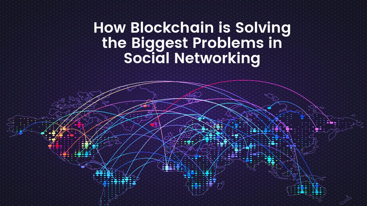 How Blockchain is Solving the Biggest Problems in Social Networking ...