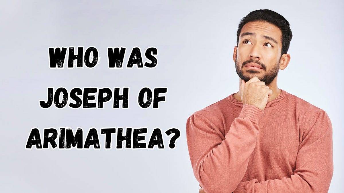 Who Was Joseph Of Arimathea Centered On Christ Who was joseph of arimathea centered on christ