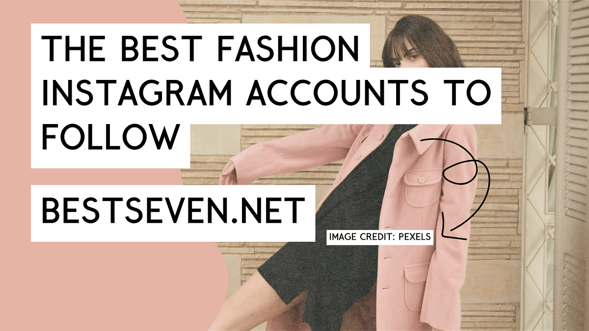 The Best Fashion Instagram Accounts to Follow | by Bestseven.net | Medium