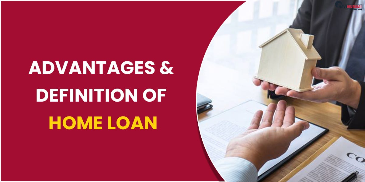 Advantages & Definition of Home Loan by Kshitijanavimumbaihouses Medium