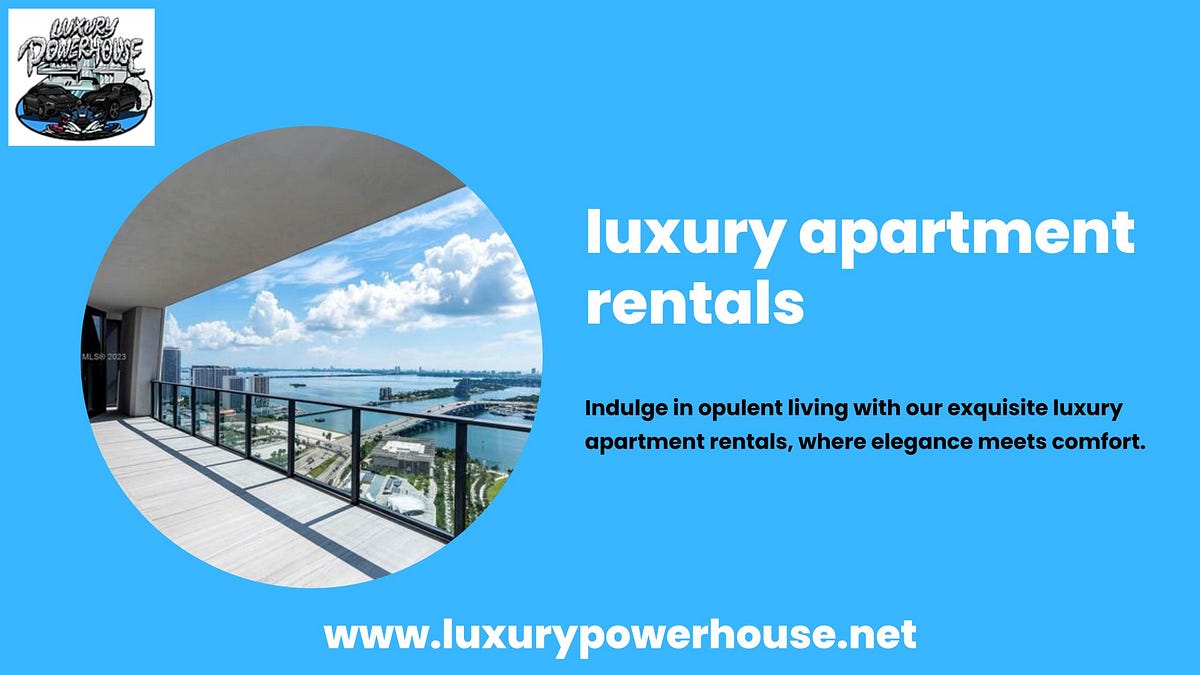 Elevate Your Lifestyle Luxury Apartment Rentals Tailored for Luxury