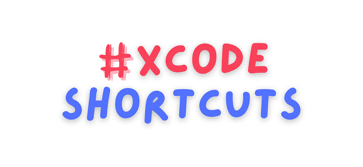 Mastering Xcode Shortcuts. Sometimes taking time is a shortcut. by Karthik Medium