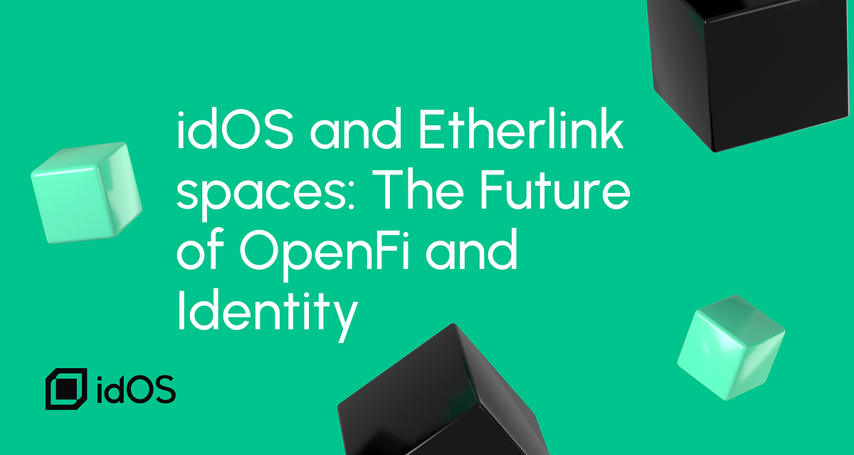 idOS and Etherlink spaces: The Future of OpenFi and Identity | by idOS ...