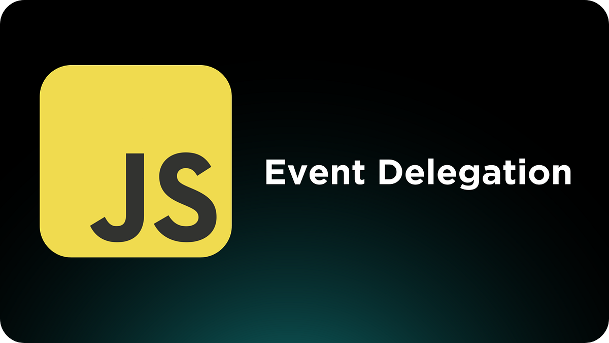 How to Implement Event Delegation in JavaScript for Dynamic UIs | by ...