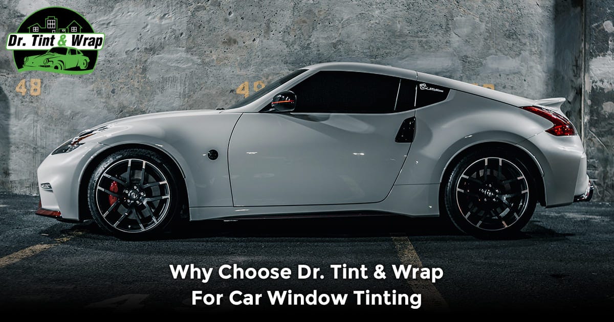 Why Dr. Tint & Wrap Is the Top Car Window Tinting Service Provider in ...