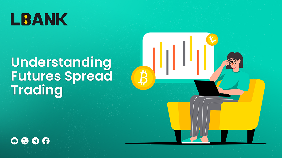 Understanding Futures Spread Trading by LBank Exchange Medium