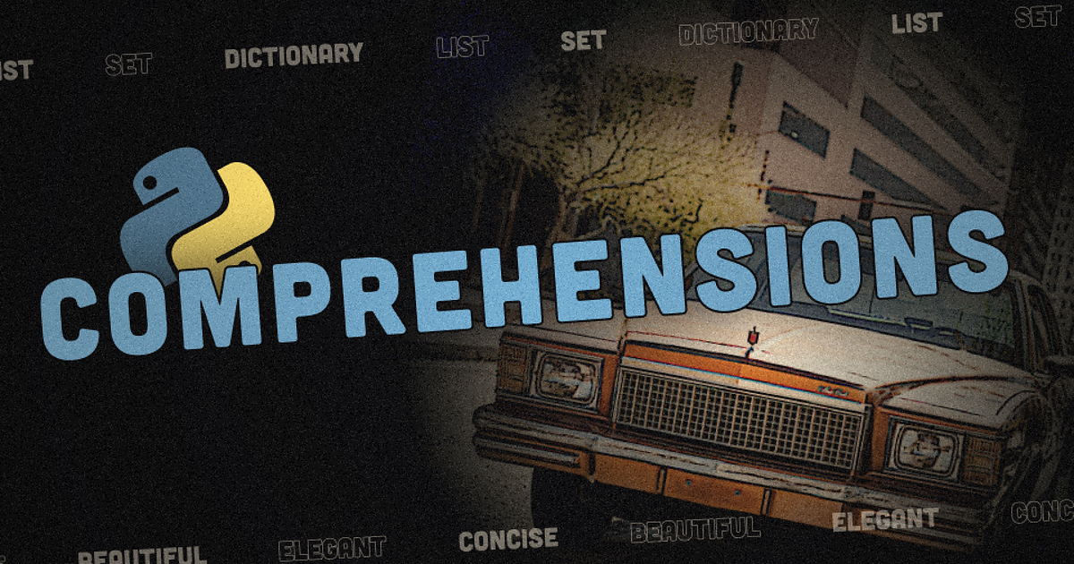 Comprehensions in Python. Make creation of list, set, and… | by ...