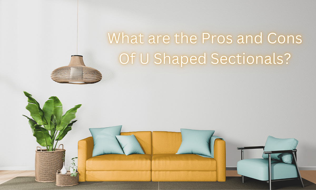 What are the Pros and Cons Of U Shaped Sectionals? by Bispendra
