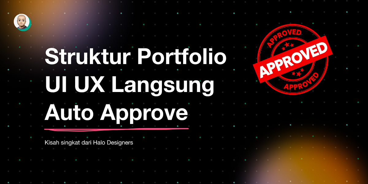 Struktur Portfolio UI UX Design Auto Approve | by Halo Designers ...