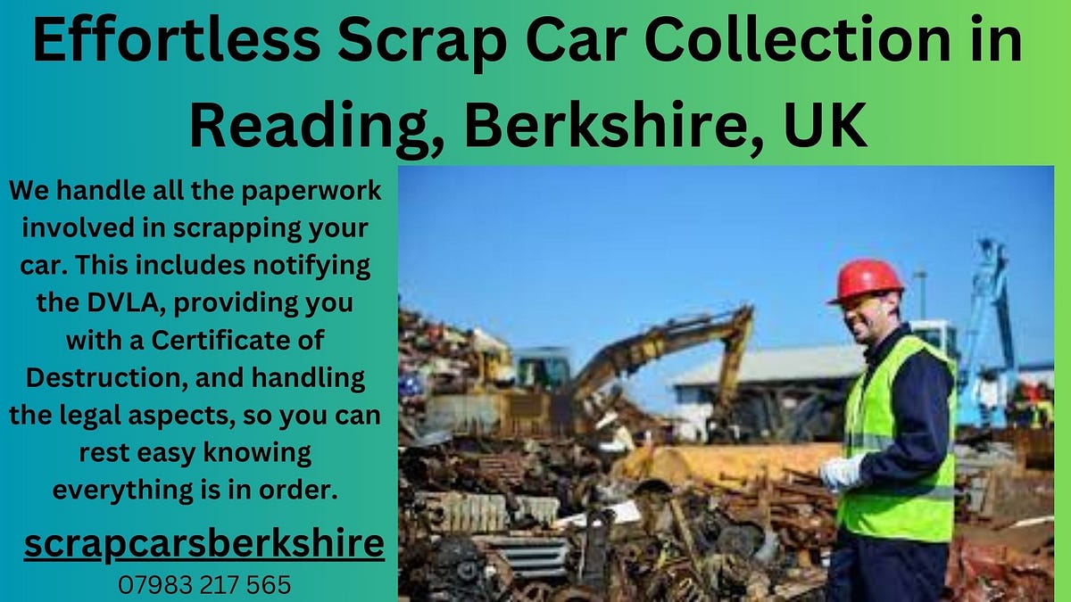 Effortless Scrap Car Collection in Reading, Berkshire, UK by Malik Ahad Sep, 2023 Medium