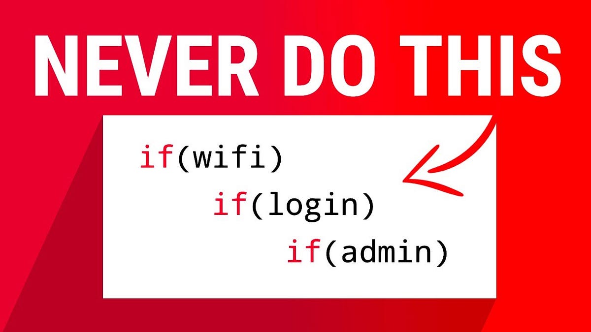 Nesting if Statements Is Bad. Do This Instead. | by Jack Henry | Easy ...