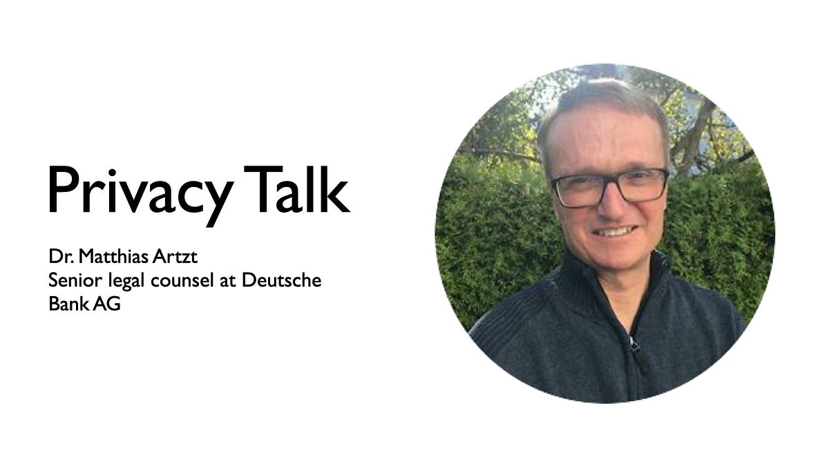 Privacy Talk with Dr. Matthias Artzt, Senior Legal Counsel at Deutsche