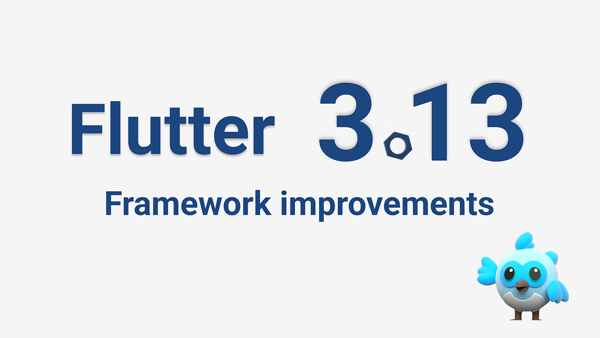 Flutter 3.13 — framework improvements | by Muhammad Adnan | Medium