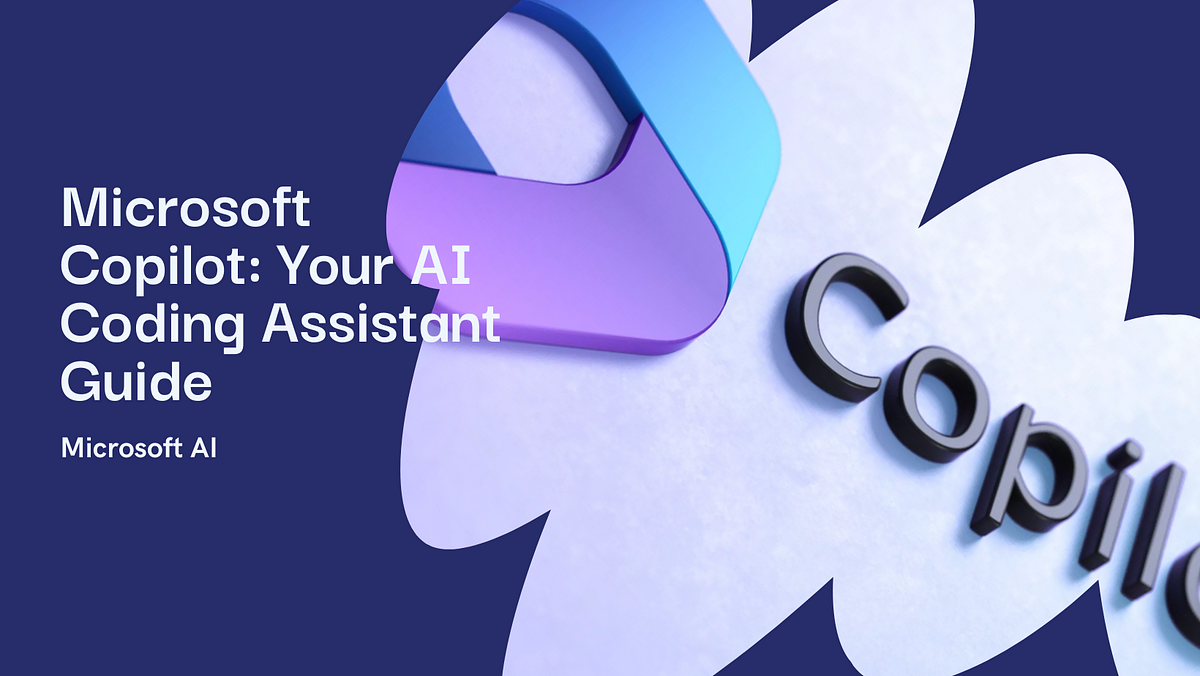 Microsoft Copilot: A Guide to the AI Coding Assistant. | by Jackson ...