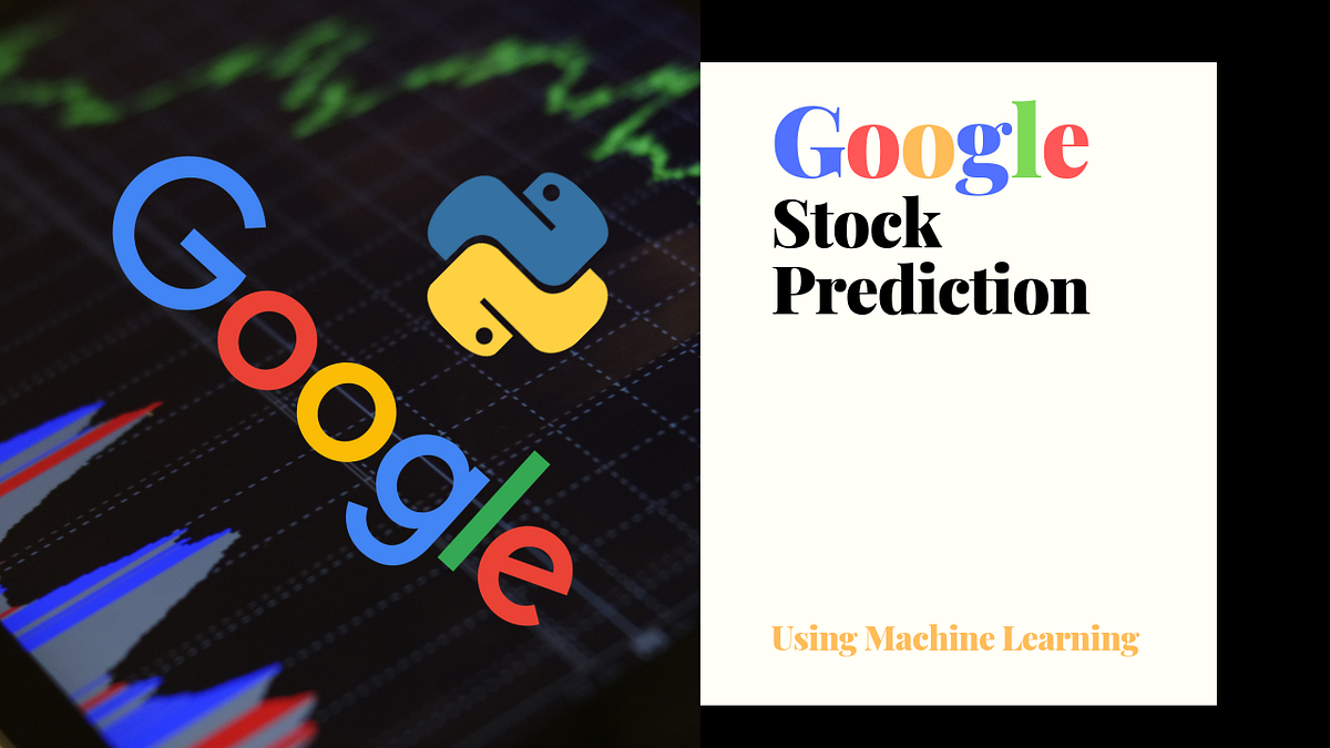 Create Your Own Google Stock Prediction Program Using Python And ...