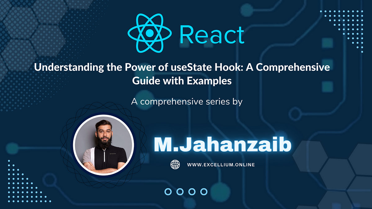 Understanding The Power Of Usestate Hook A Comprehensive Guide With Examples By Muhammad 