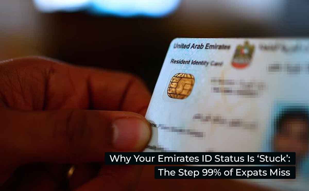 Why Your Emirates ID Status Is ‘Stuck’: The Step 99% of Expats Miss
