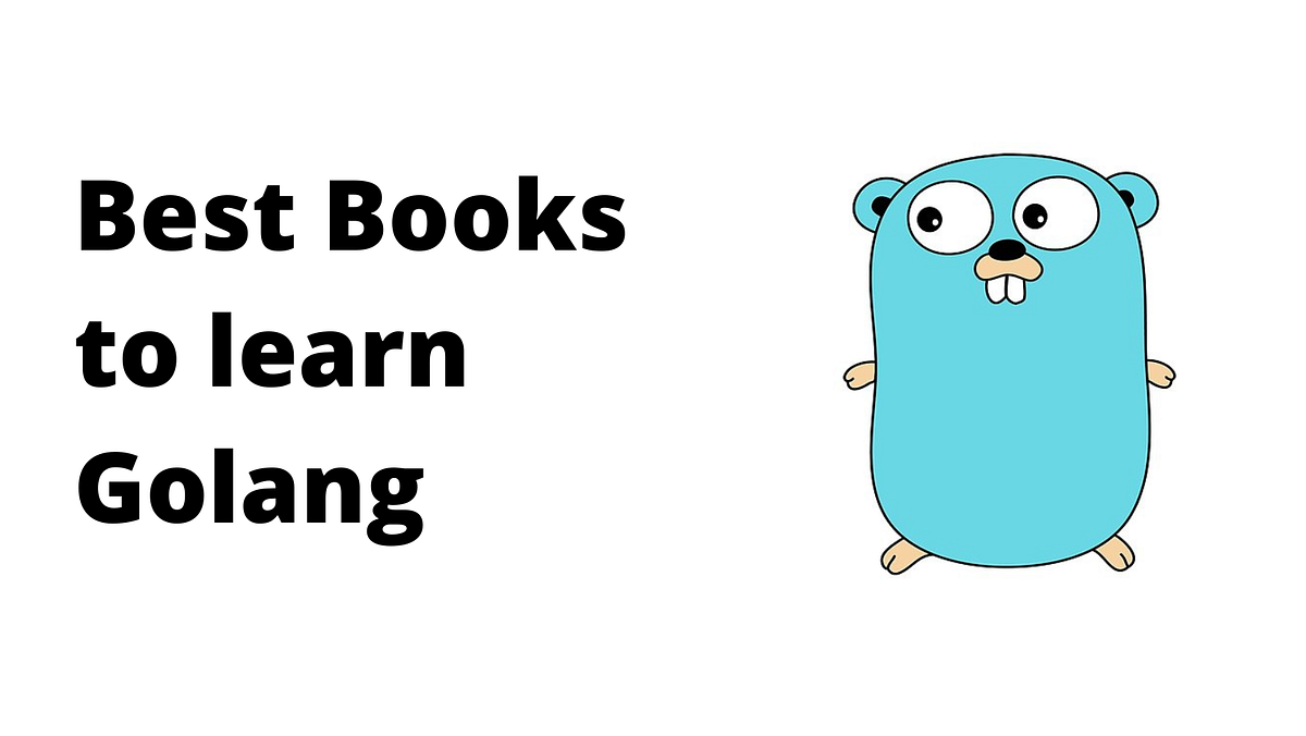 6 Best Go Programming Books to Learn & Practice | by Apoorva Goel | Medium