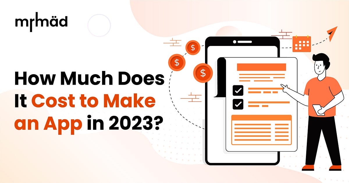 How Much Does It Cost To Make An App In 2023? | by MrMobileapp ...