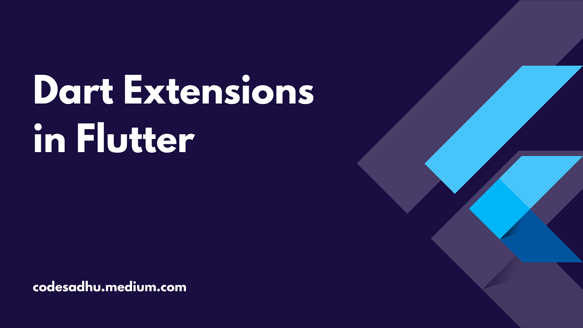 Dart Extensions Improve code readability by Atharva Patwardhan Medium