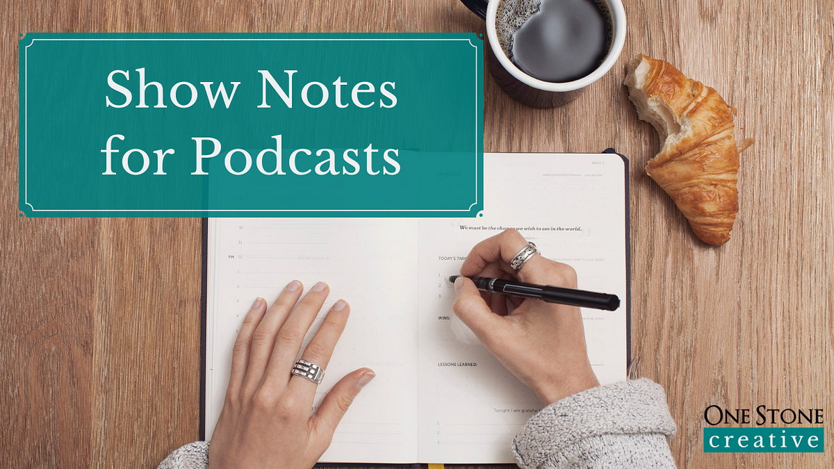 Show Notes For Podcasts — Different Kinds For Different Reasons By Megan Dougherty Medium 