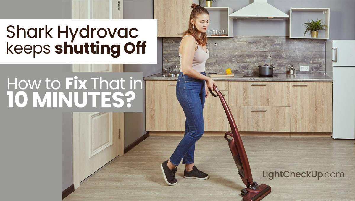Shark Hydrovac Keeps Shutting Off How To Fix That In 10 Minutes? by