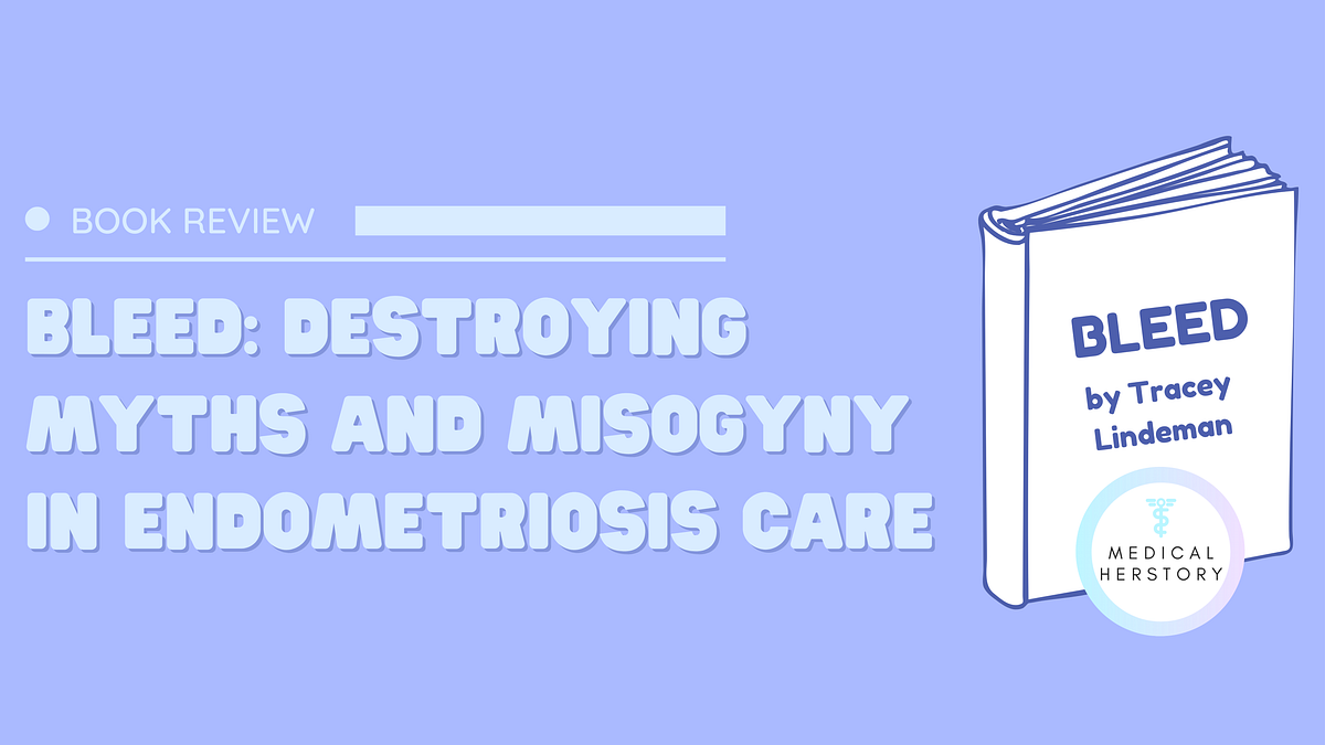 BLEED An Story Revealing the Failures of Endometriosis