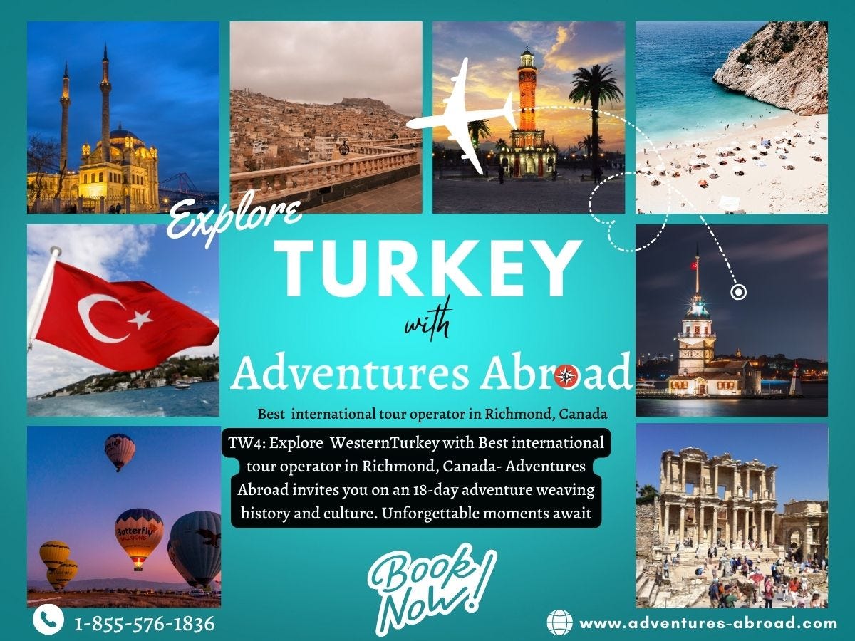 Unveil the Rich Tapestry of Turkey with Adventures Abroad Your Gateway